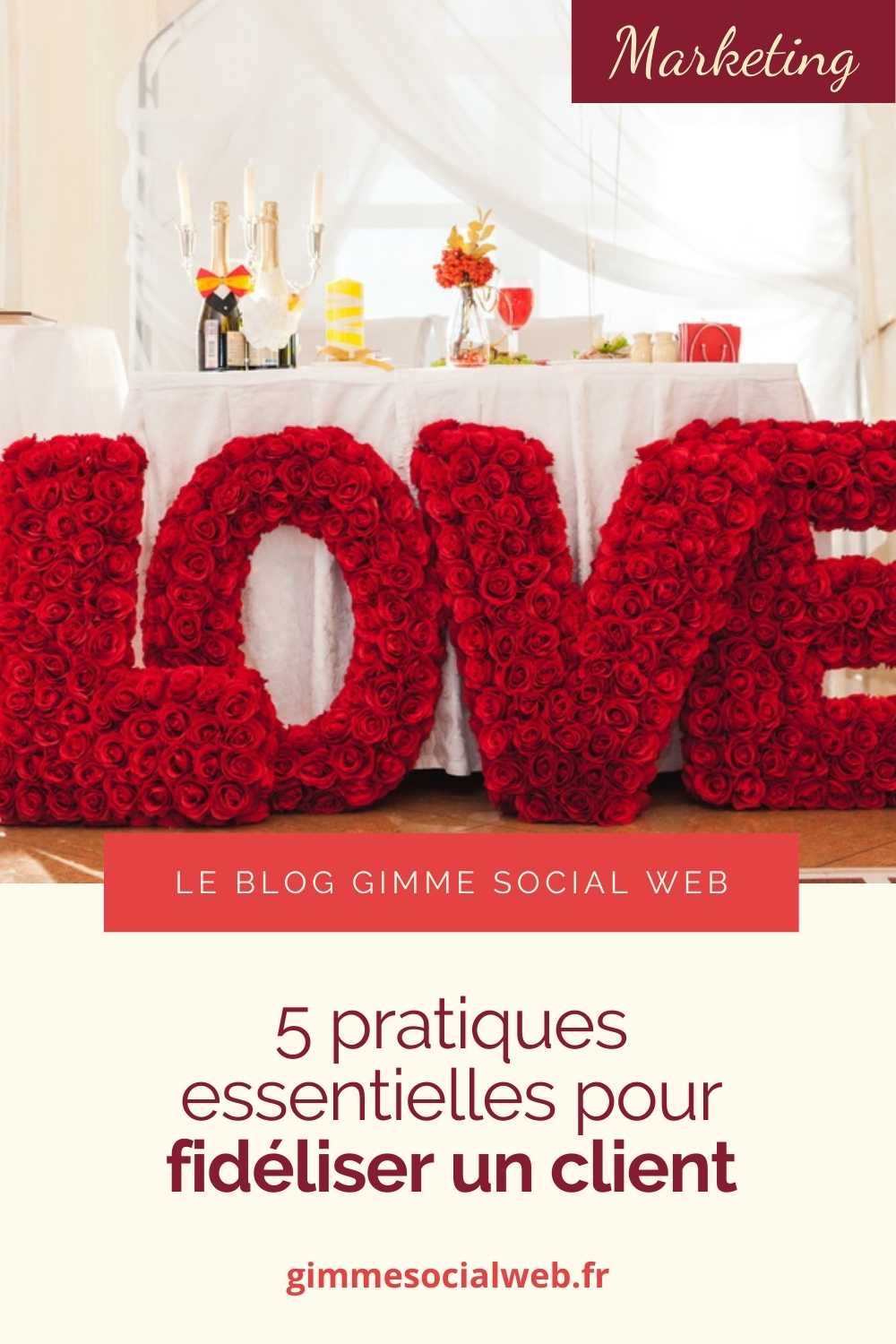 Buffet de mariage et lettres géantes LOVE en fleurs + cover Epingle Pinterest - fidéliser un client